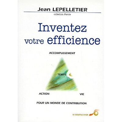 Jean LEPELLETIER Inventez Votre Efficience : Temps, Vie, Action, Accomplissement Pour Un Monde De Contribution - Publicité Jean LEPELLETIER Inventez Votre Efficience : Temps, Vie, Action, Accomplissement Pour Un Monde De Contribution - Publicité