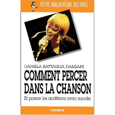 Daniela Battaglia Damiani Comment Percer Dans La Chanson : Et Passer Les Auditions Avec Succès - Publicité Daniela Battaglia Damiani Comment Percer Dans La Chanson : Et Passer Les Auditions Avec Succès - Publicité