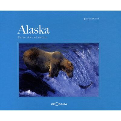 Jacques Ducoin Alaska : Entre Rêve Et Nature - Publicité Jacques Ducoin Alaska : Entre Rêve Et Nature - Publicité