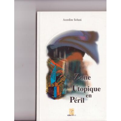 Azzedine Soltani Zone Utopique En Péril - Publicité Azzedine Soltani Zone Utopique En Péril - Publicité