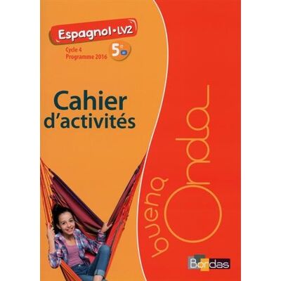 Marie Balayer Garcia Buena Onda, Espagnol Lv2, 5e A1, Cycle 4 : Cahier D'Activités : Programme 2016 - Publicité Marie Balayer Garcia Buena Onda, Espagnol Lv2, 5e A1, Cycle 4 : Cahier D'Activités : Programme 2016 - Publicité
