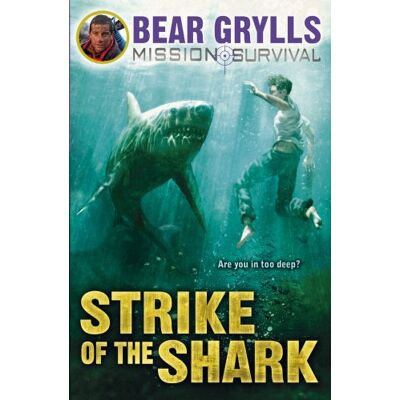 Bear Grylls Mission Survival 6: Strike Of The Shark - Publicité Bear Grylls Mission Survival 6: Strike Of The Shark - Publicité