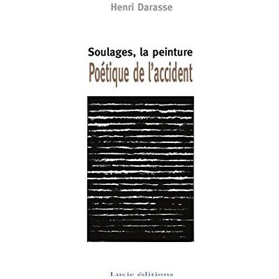 Darasse Henri Poétique De L'Accident : Soulages, La Peinture - Publicité Darasse Henri Poétique De L'Accident : Soulages, La Peinture - Publicité