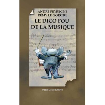 André Peyrègne Le Dico Fou De La Musique - Publicité André Peyrègne Le Dico Fou De La Musique - Publicité