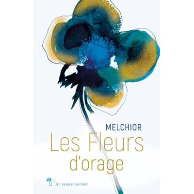 Melchior Les Fleurs D'Orage : Poèmes - Publicité Melchior Les Fleurs D'Orage : Poèmes - Publicité