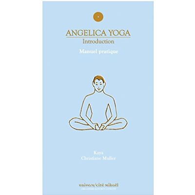 Kaya Angélica Yoga - Introduction : Manuel Pratique - Publicité Kaya Angélica Yoga - Introduction : Manuel Pratique - Publicité