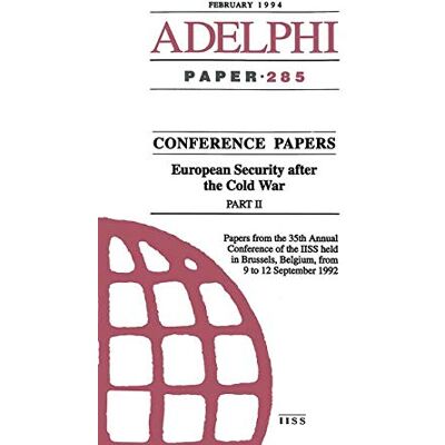 Various European Security After The Cold War: Papers From The 35th Annual Conference Of The Iiss Held In Brussels, Belgium, From 9-12 September, 1993: Part Ii (Adelphi Papers, Band 285) - Publicité Various European Security After The Cold War: Papers From The 35th Annual Conference Of The Iiss Held In Brussels, Belgium, From 9-12 September, 1993: Part Ii (Adelphi Papers, Band 285) - Publicité