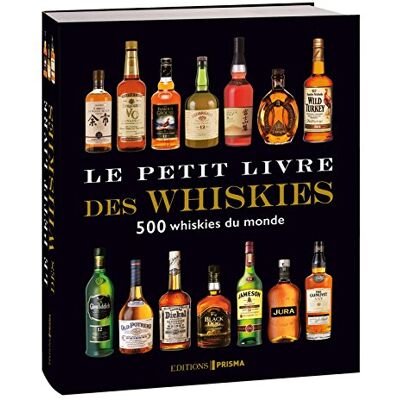 Collectif Le Petit Livre Des Whiskies : 500 Whiskies Du Monde - Publicité Collectif Le Petit Livre Des Whiskies : 500 Whiskies Du Monde - Publicité