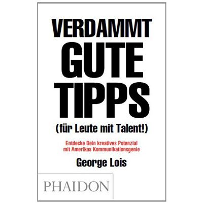 George Lois Verdammt Gute Tipps (Für Leute Mit Talent) - Publicité George Lois Verdammt Gute Tipps (Für Leute Mit Talent) - Publicité
