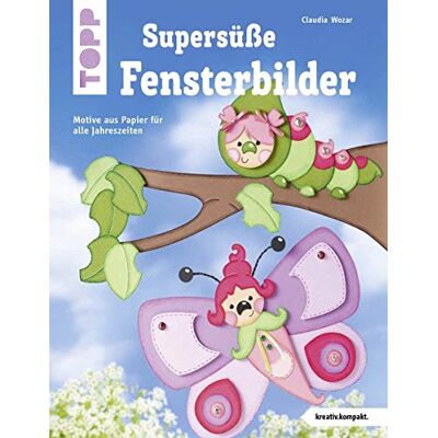 Claudia Wozar Supersüße Fensterbilder (Kreativ.Kompakt.): Motive Aus Papier Für Alle Jahreszeiten - Publicité Claudia Wozar Supersüße Fensterbilder (Kreativ.Kompakt.): Motive Aus Papier Für Alle Jahreszeiten - Publicité