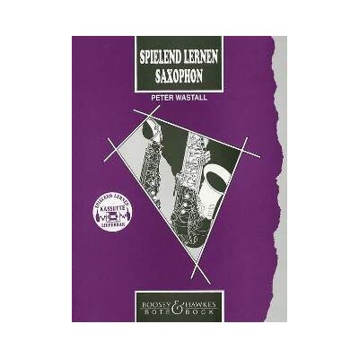 Peter Wastall Spielend Lernen Saxophon: Deutsche Ausgabe Von Learn As You Play Saxophone. Saxophon. Publicité Peter Wastall Spielend Lernen Saxophon: Deutsche Ausgabe Von Learn As You Play Saxophone. Saxophon. Publicité