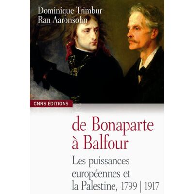 Dominique Trimbur De Bonaparte À Balfour : La France, L'Europe Occidentale Et La Palestine, 1799-1917 - Publicité Dominique Trimbur De Bonaparte À Balfour : La France, L'Europe Occidentale Et La Palestine, 1799-1917 - Publicité