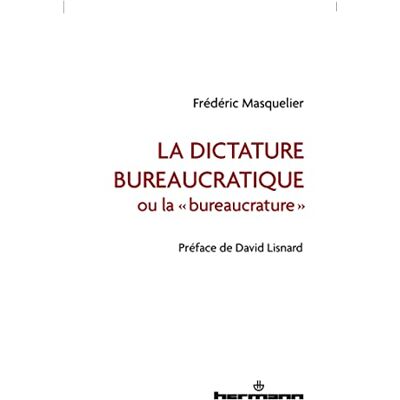 Frédéric Masquelier La Dérive Bureaucratique : Ou La Bureaucrature - Publicité Frédéric Masquelier La Dérive Bureaucratique : Ou La Bureaucrature - Publicité