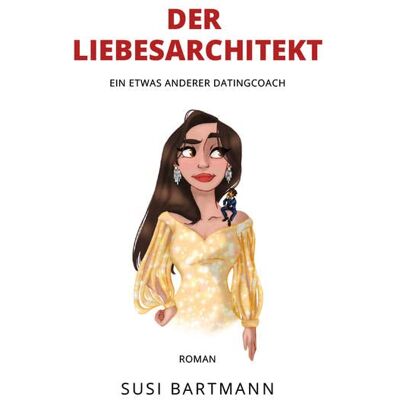 Susi Bartmann Der Liebesarchitekt: Ein Etwas Anderer Datingcoach - Publicité Susi Bartmann Der Liebesarchitekt: Ein Etwas Anderer Datingcoach - Publicité