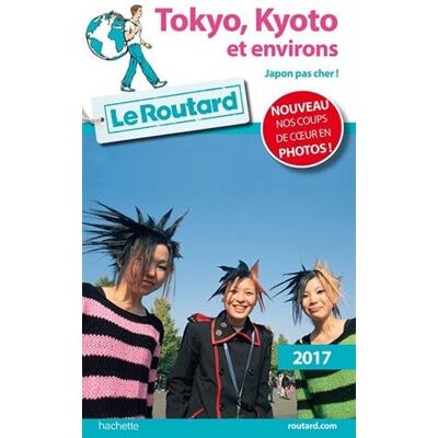 Le Routard Tokyo, Kyoto Et Environs : Japon Pas Cher ! : 2017 - Publicité Le Routard Tokyo, Kyoto Et Environs : Japon Pas Cher ! : 2017 - Publicité