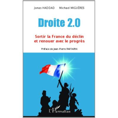 HADDAD J/MIGUERES M Droite 2.0 : Sortir La France Du Déclin Et Renouer Avec Le Progrès - Publicité HADDAD J/MIGUERES M Droite 2.0 : Sortir La France Du Déclin Et Renouer Avec Le Progrès - Publicité