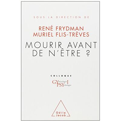 René Frydman Mourir Avant De N'Être ? - Publicité René Frydman Mourir Avant De N'Être ? - Publicité