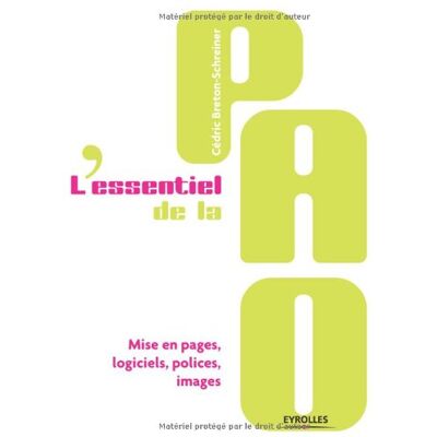 Cédric Breton-Schreiner L'Essentiel De La Pao : Mise En Pages, Logiciels, Polices, Images - Publicité Cédric Breton-Schreiner L'Essentiel De La Pao : Mise En Pages, Logiciels, Polices, Images - Publicité