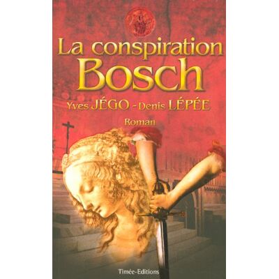 Yves Jego La Conspiration Bosch - Publicité Yves Jego La Conspiration Bosch - Publicité