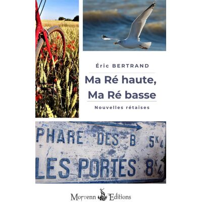 Eric Bertrand Ma Ré Haute, Ma Ré Basse: Nouvelles Rétaises - Publicité Eric Bertrand Ma Ré Haute, Ma Ré Basse: Nouvelles Rétaises - Publicité