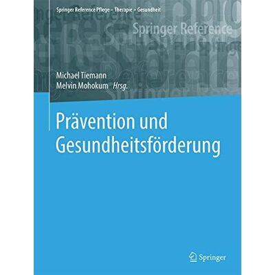 Michael Tiemann Prävention Und Gesundheitsförderung (Springer Reference Pflege – Therapie – Gesundheit) - Publicité Michael Tiemann Prävention Und Gesundheitsförderung (Springer Reference Pflege – Therapie – Gesundheit) - Publicité