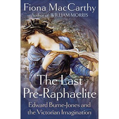 Fiona MacCarthy The Last Pre-Raphaelite: Edward Burne-Jones And The Victorian Imagination - Publicité Fiona MacCarthy The Last Pre-Raphaelite: Edward Burne-Jones And The Victorian Imagination - Publicité