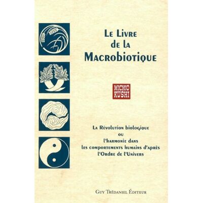 Michio Kushi Le Livre De La Macrobiotique : La Révolution Biologique Ou L'Harmonie Dans Les Comportements Humains D'Après L'Ordre De L'Univers - Publicité Michio Kushi Le Livre De La Macrobiotique : La Révolution Biologique Ou L'Harmonie Dans Les Comportements Humains D'Après L'Ordre De L'Univers - Publicité