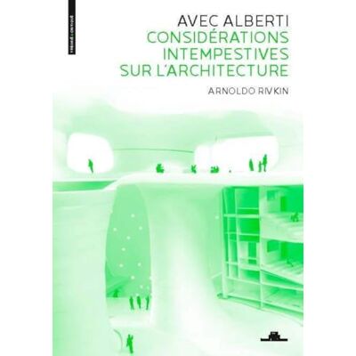 Arnoldo Rivkin Avec Alberti : Considérations Intempestives Sur L'Architecture - Publicité Arnoldo Rivkin Avec Alberti : Considérations Intempestives Sur L'Architecture - Publicité