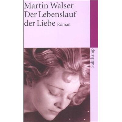 Martin Walser Der Lebenslauf Der Liebe: Roman (Suhrkamp Taschenbuch) - Publicité Martin Walser Der Lebenslauf Der Liebe: Roman (Suhrkamp Taschenbuch) - Publicité