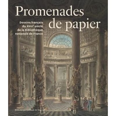 Collectif Promenades De Papier : Dessins Du Xviiie Siècle Des Collections De La Bibliothèque Nationale De France - Publicité Collectif Promenades De Papier : Dessins Du Xviiie Siècle Des Collections De La Bibliothèque Nationale De France - Publicité