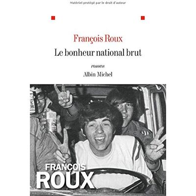 François Roux Le Bonheur National Brut - Publicité François Roux Le Bonheur National Brut - Publicité