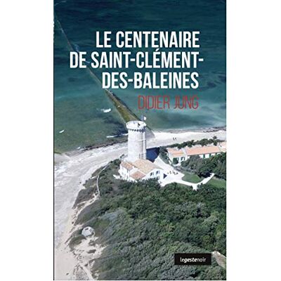 Jung Didier Le Centenaire De Saint-Clément-Des-Baleines - Publicité Jung Didier Le Centenaire De Saint-Clément-Des-Baleines - Publicité
