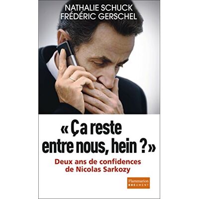 Frédéric Gerschel/Nathalie Schuck Ca Reste Entre Nous, Hein ? : Deux Ans De Confidences De Nicolas Sarkozy - Publicité Frédéric Gerschel/Nathalie Schuck Ca Reste Entre Nous, Hein ? : Deux Ans De Confidences De Nicolas Sarkozy - Publicité