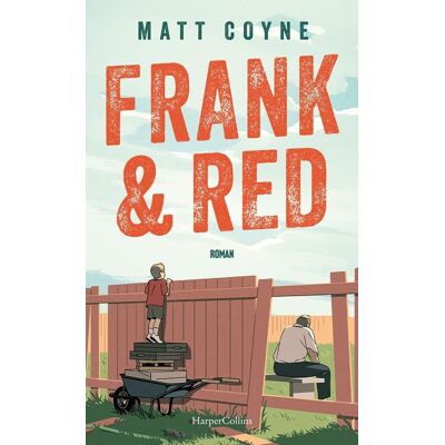 Matt Coyne Frank & Red: Roman Ein Berührender Und Mutmachender Roman Über Freundschaft Und Neuanfänge - Egal, In Welchem Alter. Publicité Matt Coyne Frank & Red: Roman Ein Berührender Und Mutmachender Roman Über Freundschaft Und Neuanfänge - Egal, In Welchem Alter. Publicité