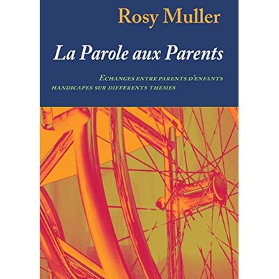 Rosy Muller La Parole Aux Parents: Echanges Entre Parents D'Enfants Handicapés Sur Différents Thèmes - Publicité Rosy Muller La Parole Aux Parents: Echanges Entre Parents D'Enfants Handicapés Sur Différents Thèmes - Publicité