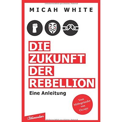 Micah White Die Zukunft Der Rebellion: Eine Anleitung - Publicité Micah White Die Zukunft Der Rebellion: Eine Anleitung - Publicité
