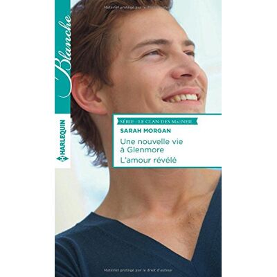 Sarah Morgan Une Nouvelle Vie À Glenmore. L'Amour Révélé : Le Clan Des Macneil - Publicité Sarah Morgan Une Nouvelle Vie À Glenmore. L'Amour Révélé : Le Clan Des Macneil - Publicité