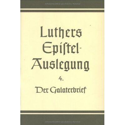 D. Martin Luthers Epistelauslegung: Der Galaterbrief. Vorlesung Von 1531 (Bd. 4): Bd. 4 - Publicité D. Martin Luthers Epistelauslegung: Der Galaterbrief. Vorlesung Von 1531 (Bd. 4): Bd. 4 - Publicité