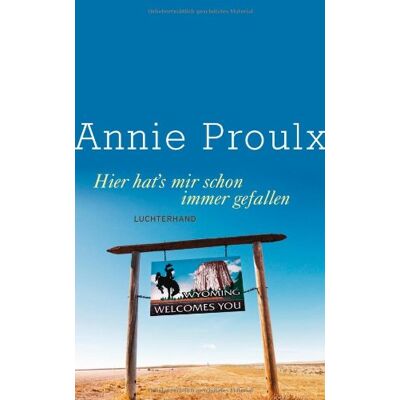 Annie Proulx Hier Hat'S Mir Schon Immer Gefallen - Publicité Annie Proulx Hier Hat'S Mir Schon Immer Gefallen - Publicité