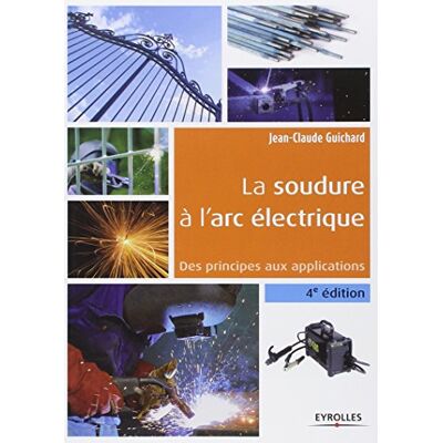 Jean-Claude Guichard La Soudure À L'Arc Électrique : Des Principes Aux Applications - Publicité Jean-Claude Guichard La Soudure À L'Arc Électrique : Des Principes Aux Applications - Publicité