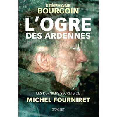 Collectif L'Ogre Des Ardennes : Les Derniers Secrets De Michel Fourniret - Publicité Collectif L'Ogre Des Ardennes : Les Derniers Secrets De Michel Fourniret - Publicité