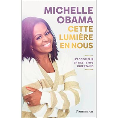 Michelle Obama Cette Lumière En Nous : S'Accomplir En Des Temps Incertains - Publicité Michelle Obama Cette Lumière En Nous : S'Accomplir En Des Temps Incertains - Publicité