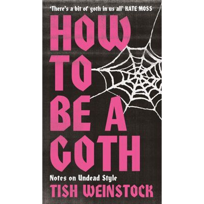 Tish Weinstock How To Be A Goth: Notes On Undead Style - Publicité Tish Weinstock How To Be A Goth: Notes On Undead Style - Publicité