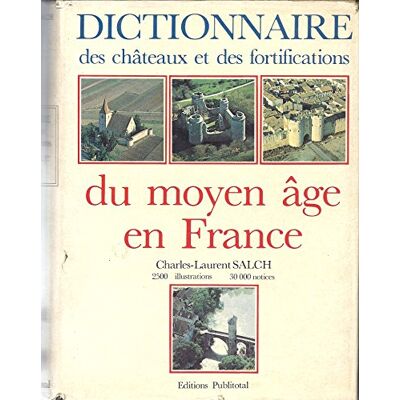 Dictionnaire Des Chateaux Et Fortifications Du Moyen Age En France - Publicité Dictionnaire Des Chateaux Et Fortifications Du Moyen Age En France - Publicité