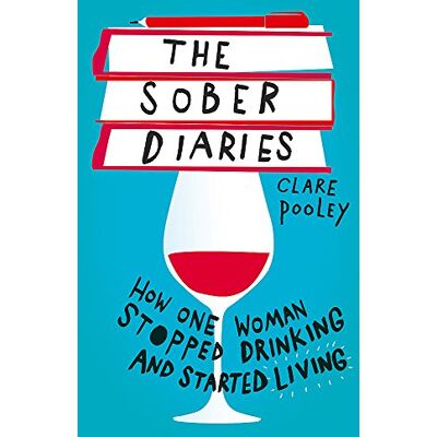 Clare Pooley The Sober Diaries: How One Woman Stopped Drinking And Started Living - Publicité Clare Pooley The Sober Diaries: How One Woman Stopped Drinking And Started Living - Publicité