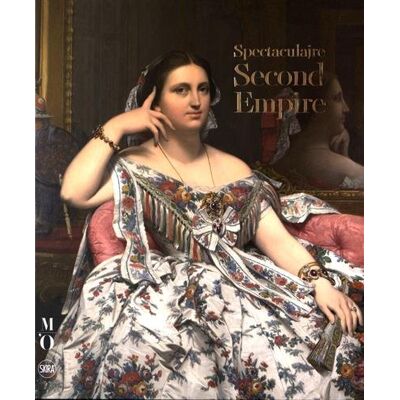 Collectif Spectaculaire Second Empire : Exposition, Paris, Musée D'Orsay, Du 27 Septembre 2016 Au 16 Janvier 2017 - Publicité Collectif Spectaculaire Second Empire : Exposition, Paris, Musée D'Orsay, Du 27 Septembre 2016 Au 16 Janvier 2017 - Publicité