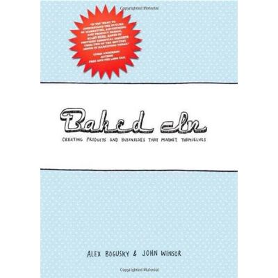 Alex Bogusky Baked In: Creating Products And Businesses That Market Themselves - Publicité Alex Bogusky Baked In: Creating Products And Businesses That Market Themselves - Publicité