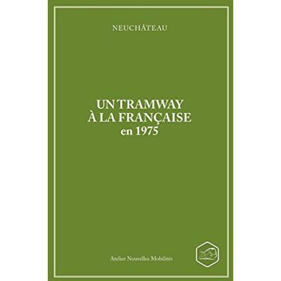 Yves Amsler Neuchateau Un Tramway À La Française En 1975 - Publicité Yves Amsler Neuchateau Un Tramway À La Française En 1975 - Publicité