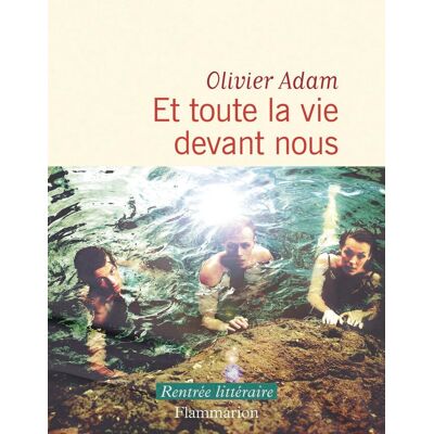 Olivier Adam Et Toute La Vie Devant Nous - Publicité Olivier Adam Et Toute La Vie Devant Nous - Publicité