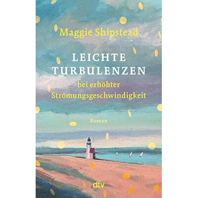Maggie Shipstead Leichte Turbulenzen Bei Erhöhter Strömungsgeschwindigkeit: Neuausgabe - Publicité Maggie Shipstead Leichte Turbulenzen Bei Erhöhter Strömungsgeschwindigkeit: Neuausgabe - Publicité